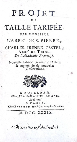 La tassazione in Francia: Castel de Saint-Pierre - Projet de taille tarif�e - Rotterdam 1739 (raro) La tassazione in Francia: Castel de Saint-Pierre - Projet de taille tarif�e - Rotterdam 1739 (raro)
