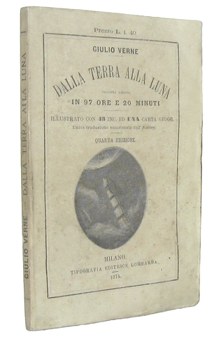 Jules Verne - Dalla terra alla luna. Tragitto diretto in 97 ore e 20 minuti - 1874 (con 43 figure) Jules Verne - Dalla terra alla luna. Tragitto diretto in 97 ore e 20 minuti - 1874 (con 43 figure)