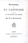 Chateaubriand - Bannissement de Charles X & Sur la captivite de la duchesse de Berry - 1831/33 Chateaubriand - Bannissement de Charles X & Sur la captivite de la duchesse de Berry - 1831/33