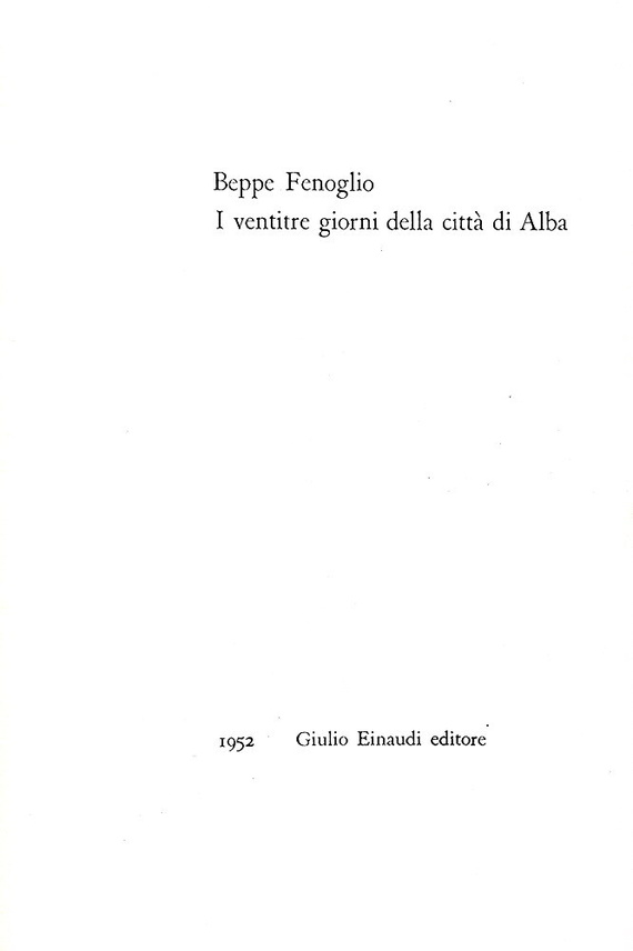 L'esordio di Beppe Fenoglio: I ventitre giorni della citt� di Alba - Einaudi 1952 (prima edizione) L'esordio di Beppe Fenoglio: I ventitre giorni della citt� di Alba - Einaudi 1952 (prima edizione)