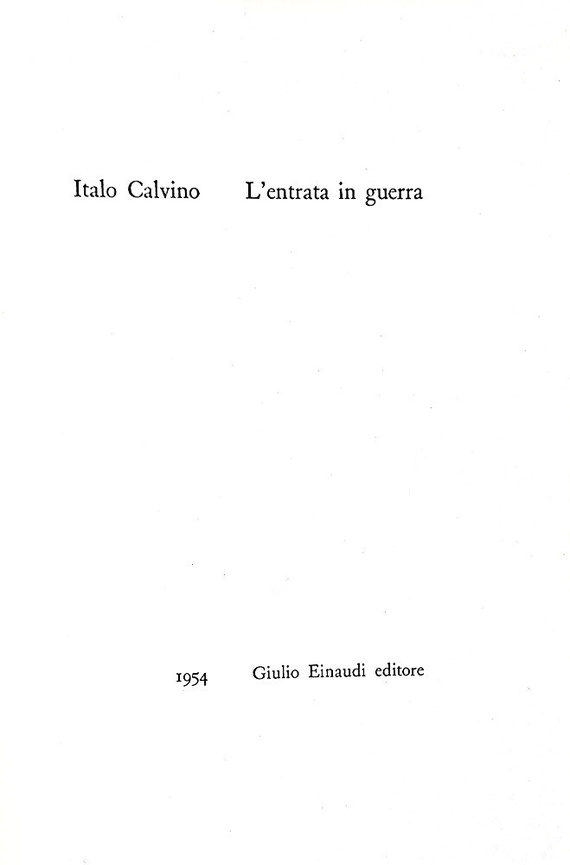 Italo Calvino - L'entrata in guerra - Torino, Einaudi 1954 (ricercata prima edizione) Italo Calvino - L'entrata in guerra - Torino, Einaudi 1954 (ricercata prima edizione)