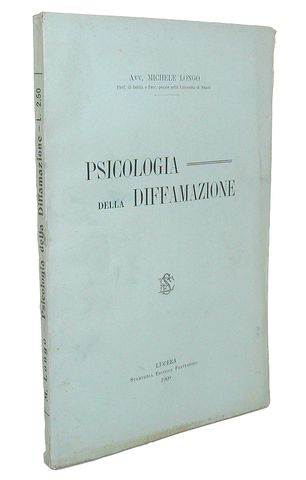 Michele Longo - Psicologia della diffamazione - Lucera 1909 Michele Longo - Psicologia della diffamazione - Lucera 1909