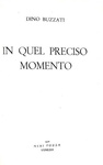 Dino Buzzati - In quel preciso momento - Vicenza, Neri Pozza 1950 (prima edizione) Dino Buzzati - In quel preciso momento - Vicenza, Neri Pozza 1950 (prima edizione)
