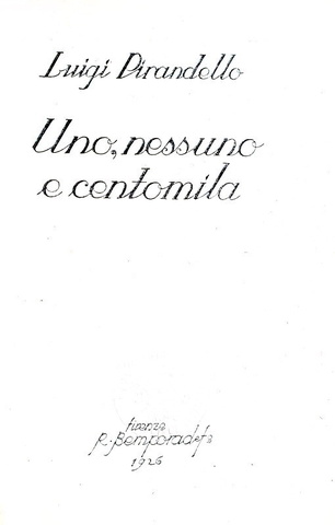 Luigi Pirandello - Uno, nessuno e centomila - Bemporad 1926 (prima edizione autografata dall'Autore) Luigi Pirandello - Uno, nessuno e centomila - Bemporad 1926 (prima edizione autografata dall'Autore)