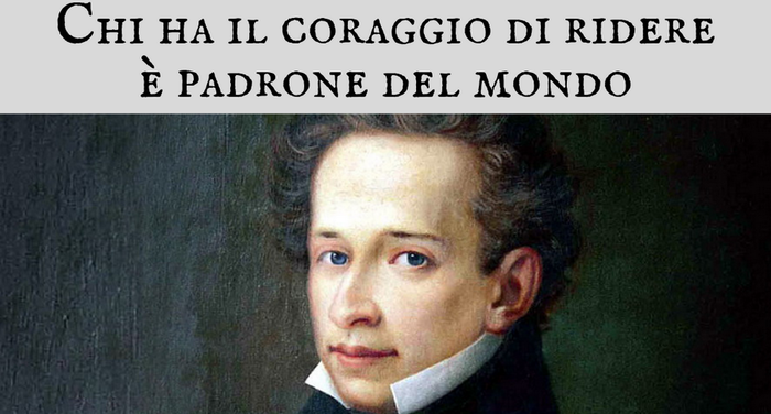 Giacomo Leopardi - Chi ha il coraggio di ridere � padrone del mondo Giacomo Leopardi - Chi ha il coraggio di ridere � padrone del mondo