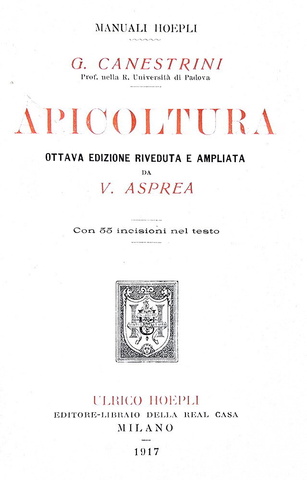 Giovanni Canestrini e Nincenzo Asprea - Apicoltua - Milano, Hoepli 1937 (con 55 illustrazioni) Giovanni Canestrini e Nincenzo Asprea - Apicoltua - Milano, Hoepli 1937 (con 55 illustrazioni)