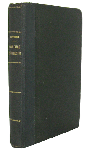 Friedrich Nietzsche - Cos� parl� Zarathustra. Un libro per tutti e per nessuno - Torino, Bocca 1915 Friedrich Nietzsche - Cos� parl� Zarathustra. Un libro per tutti e per nessuno - Torino, Bocca 1915