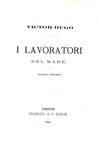 Victor Hugo - I lavoratori del mare - Firenze, Gaston 1866 (rara prima edizione italiana) Victor Hugo - I lavoratori del mare - Firenze, Gaston 1866 (rara prima edizione italiana)