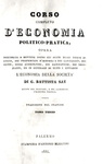 Un classico di economia: Jean Baptiste Say - Corso completo d'economia politico-pratica - 1834/36 Un classico di economia: Jean Baptiste Say - Corso completo d'economia politico-pratica - 1834/36