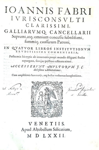 Jean Faber (Runcinus) - In quatuor libros Institutionum commentaria - Venetiis 1572 (in folio) Jean Faber (Runcinus) - In quatuor libros Institutionum commentaria - Venetiis 1572 (in folio)