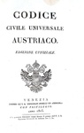 Codice civile universale austriaco. Edizione uffiziale - Venezia 1815 (prima edizione italiana) Codice civile universale austriaco. Edizione uffiziale - Venezia 1815 (prima edizione italiana)