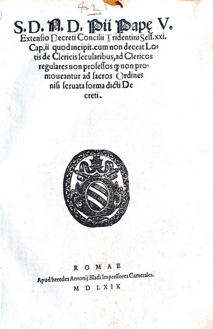 Bolla di Pio V che disciplina la vita ecclesiastica dei chierici - Roma, Blado 1569 Bolla di Pio V che disciplina la vita ecclesiastica dei chierici - Roma, Blado 1569