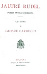 Giosu� Carducci - Jaufr� Rudel poesia antica e moderna - 1888 (prima edizione)