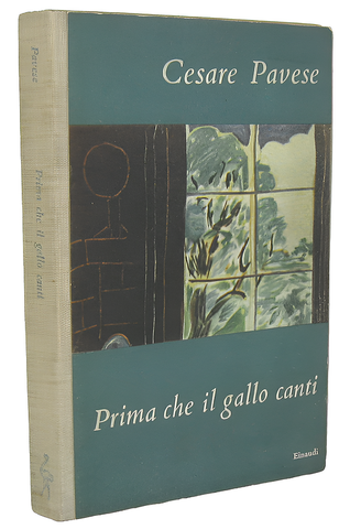 Cesare Pavese - Prima che il gallo canti (Il carcere - La casa in collina) - 1948 (prima edizione) Cesare Pavese - Prima che il gallo canti (Il carcere - La casa in collina) - 1948 (prima edizione)