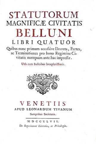 Gli antichi statuti di Belluno: Statutorum magnificae civitatis Belluni libri quatuor - Venezia 1747 Gli antichi statuti di Belluno: Statutorum magnificae civitatis Belluni libri quatuor - Venezia 1747