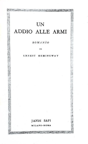 Ernest Hemingway - Un addio alle armi - Milano e Roma, Jandi Sapi 1945 (prima edizione italiana) Ernest Hemingway - Un addio alle armi - Milano e Roma, Jandi Sapi 1945 (prima edizione italiana)