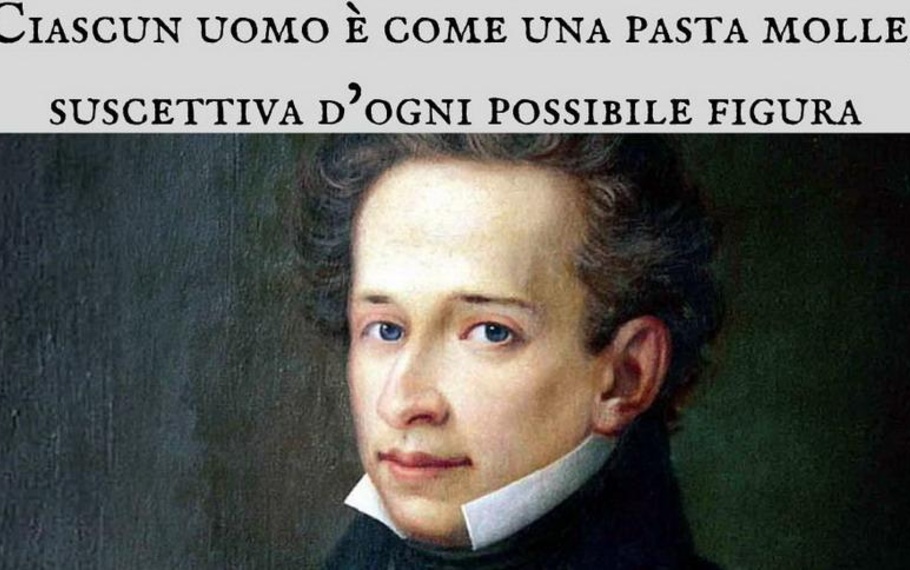 Giacomo Leopardi - Ciascun uomo � come una pasta molle, suscettiva d?ogni possibile figura