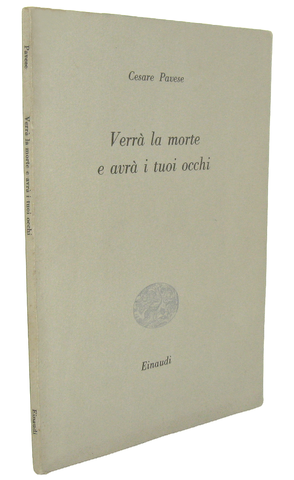 Cesare Pavese - Verr� la morte e avr� i tuoi occhi - Torino, Einaudi 1951 (ricercata prima edizione) Cesare Pavese - Verr� la morte e avr� i tuoi occhi - Torino, Einaudi 1951 (ricercata prima edizione)