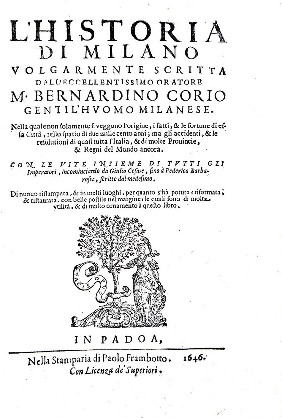 Una celebre fonte di storia milanese: Bernardino Corio - L'historia di Milano - Padova 1646 Una celebre fonte di storia milanese: Bernardino Corio - L'historia di Milano - Padova 1646