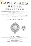 Capitularia regum Francorum, Stephanus Baluzius tultensis in unum collegit - Parisiis 1677 Capitularia regum Francorum, Stephanus Baluzius tultensis in unum collegit - Parisiis 1677