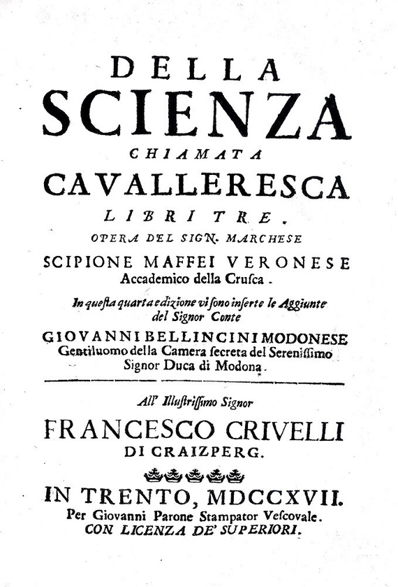 Duello, vendetta e onore: Scipione Maffei - Della scienza chiamata cavalleresca - Trento 1717 Duello, vendetta e onore: Scipione Maffei - Della scienza chiamata cavalleresca - Trento 1717