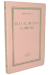 Dino Buzzati - In quel preciso momento - Vicenza, Neri Pozza 1950 (prima edizione) Dino Buzzati - In quel preciso momento - Vicenza, Neri Pozza 1950 (prima edizione)
