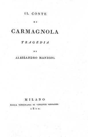 Alessandro Manzoni - Il conte di Carmagnola - Milano 1820 (prima edizone nella rara prima variante) Alessandro Manzoni - Il conte di Carmagnola - Milano 1820 (prima edizone nella rara prima variante)