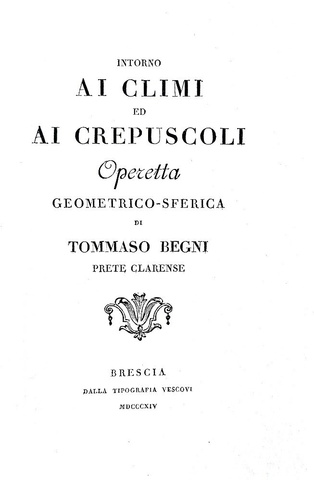 Tommaso Begni - Intorno ai climi ed ai crepuscoli - 1814 (rara prima edizione con dedica autografa) Tommaso Begni - Intorno ai climi ed ai crepuscoli - 1814 (rara prima edizione con dedica autografa)