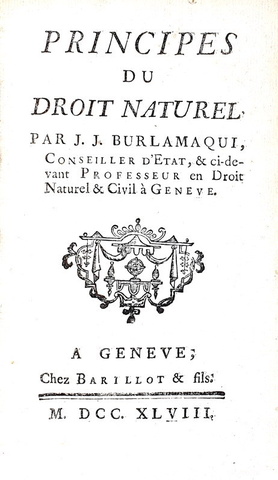 Il giusnaturalismo nel Settecento: Jean Jacques Burlamaqui - Principes du droit naturel - 1748 Il giusnaturalismo nel Settecento: Jean Jacques Burlamaqui - Principes du droit naturel - 1748