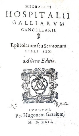 Un grande pensatore politico cinquecentesco: Michel de l'Hospital - Epistolarum seu sermonum - 1592 Un grande pensatore politico cinquecentesco: Michel de l'Hospital - Epistolarum seu sermonum - 1592