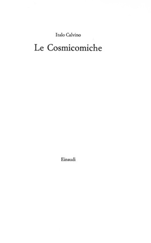 Italo Calvino - Le cosmicomiche - Torino, Einaudi 1965 (prima edizione) Italo Calvino - Le cosmicomiche - Torino, Einaudi 1965 (prima edizione)