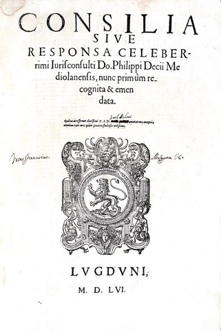 Un capolavoro giuridico: Filippo Decio - Consilia sive responsa - Lugduni 1556 (due volumi in folio) Un capolavoro giuridico: Filippo Decio - Consilia sive responsa - Lugduni 1556 (due volumi in folio)