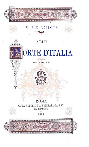 Edmondo De Amicis - Alle porte d'Italia - Roma 1884 (rara prima edizione - brossura perfetta) Edmondo De Amicis - Alle porte d'Italia - Roma 1884 (rara prima edizione - brossura perfetta)