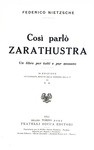 Friedrich Nietzsche - Cos� parl� Zarathustra. Un libro per tutti e per nessuno - Torino, Bocca 1915