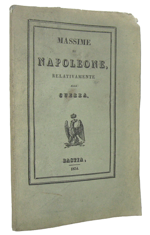 Massime di Napoleone relativamente alla guerra - Bastia 1834 (rara edizione con 2 carte geografiche) Massime di Napoleone relativamente alla guerra - Bastia 1834 (rara edizione con 2 carte geografiche)