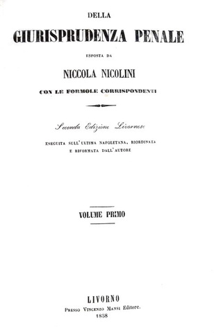 Un classico di diritto penale: Nicola Nicolini - Della giurisprudenza penale - Livorno 1858 Un classico di diritto penale: Nicola Nicolini - Della giurisprudenza penale - Livorno 1858