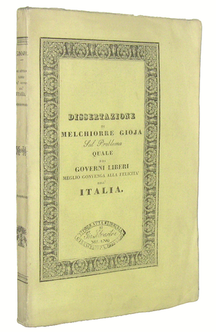 Melchiorre Gioja - Quale dei governi liberi meglio convenga alla felicit� dell'Italia - Ruggia 1833 Melchiorre Gioja - Quale dei governi liberi meglio convenga alla felicit� dell'Italia - Ruggia 1833