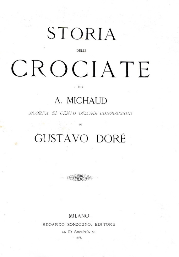 Michaud - Storia delle crociate con 100 tavole di Gustave Dor� - Milano 1878 (rara prima edizione) Michaud - Storia delle crociate con 100 tavole di Gustave Dor� - Milano 1878 (rara prima edizione)