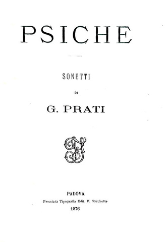 I poeti romantici nell'Ottocento: Giovanni Prati - Psiche. Sonetti - 1876 (prima edizione) I poeti romantici nell'Ottocento: Giovanni Prati - Psiche. Sonetti - 1876 (prima edizione)
