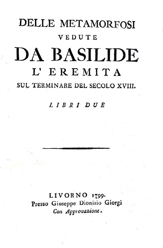 Giovanni Marchetti - Delle metamorfosi vedute da Basilide l'eremita - Livorno 1799 (prima edizione) Giovanni Marchetti - Delle metamorfosi vedute da Basilide l'eremita - Livorno 1799 (prima edizione)