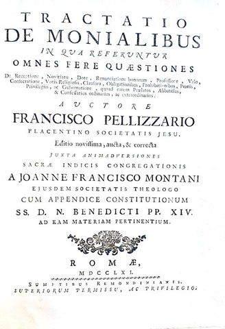Conventi e monache di clausura: Franciscus Pellizzarius - Tractatio de monialibus - Roma 1761 Conventi e monache di clausura: Franciscus Pellizzarius - Tractatio de monialibus - Roma 1761