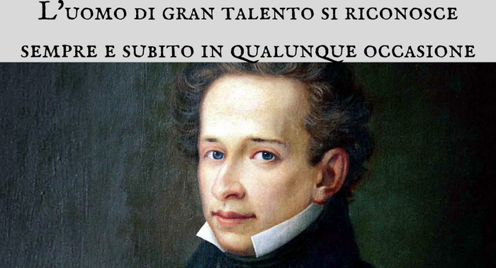Giacomo Leopardi - L'uomo di gran talento si riconosce subito Giacomo Leopardi - L'uomo di gran talento si riconosce subito