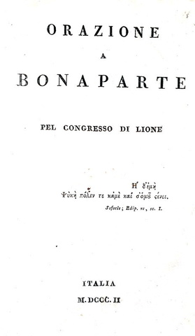 Ugo Foscolo - Orazione a Bonaparte - Italia 1802 (rarissima contraffazione coeva all'originale) Ugo Foscolo - Orazione a Bonaparte - Italia 1802 (rarissima contraffazione coeva all'originale)