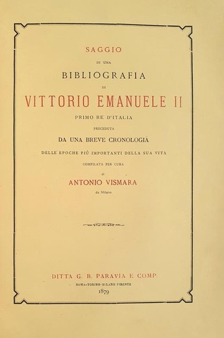 Vismara - Bibliografia di Vittorio Emanuele II - Torino 1879 (prima edizione - con dedica autografa) Vismara - Bibliografia di Vittorio Emanuele II - Torino 1879 (prima edizione - con dedica autografa)