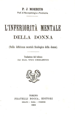 Paul Julius Moebius - L'inferiorit� mentale della donna - Torino 1904 (prima edizione italiana) Paul Julius Moebius - L'inferiorit� mentale della donna - Torino 1904 (prima edizione italiana)