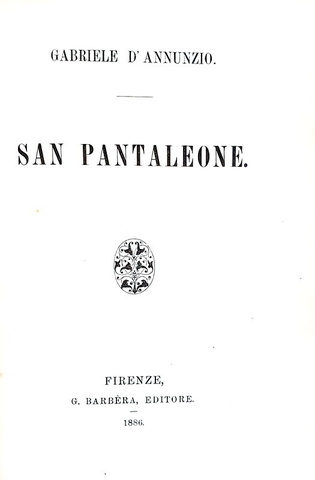 Gabriele D'Annunzio - San Pantaleone - Firenze 1886 (rara prima edizione con biglietto autografo) Gabriele D'Annunzio - San Pantaleone - Firenze 1886 (rara prima edizione con biglietto autografo)