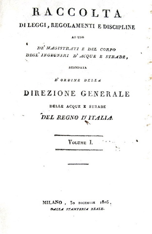 Raccolta di leggi per strade e acque nell'Italia napoleonica - Milano 1806 (prima edizione) Raccolta di leggi per strade e acque nell'Italia napoleonica - Milano 1806 (prima edizione)