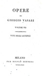 Giorgio Vasari - Opere. Vite degli artefici - Milano, per Nicol� Bettoni 1829 (diciotto tomi) Giorgio Vasari - Opere. Vite degli artefici - Milano, per Nicol� Bettoni 1829 (diciotto tomi)