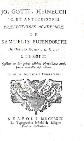 Giusnaturalismo tedesco: Heinecke - Praelectiones academicae in Sam. Pufendorffii De officio - 1769 Giusnaturalismo tedesco: Heinecke - Praelectiones academicae in Sam. Pufendorffii De officio - 1769