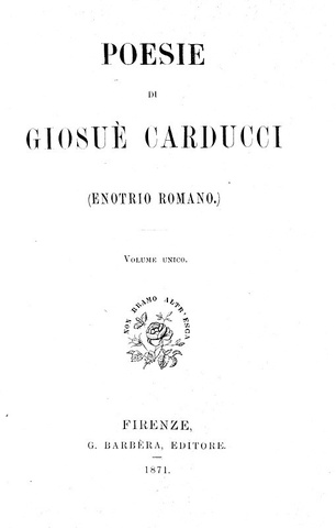 Poesie di Giusu� Carducci (Enotrio Romano) - Firenze 1871 (prima edizione tirata in 1500 esemplari) Poesie di Giusu� Carducci (Enotrio Romano) - Firenze 1871 (prima edizione tirata in 1500 esemplari)
